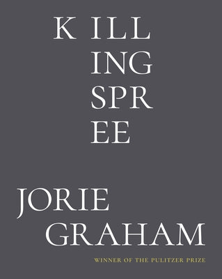 Cover Image for Killing Spree: Poems -- Jorie Graham, Hardcover