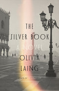 Cover Image for The Silver Book -- Olivia Laing, Hardcover