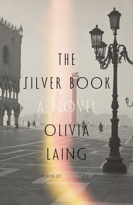 Cover Image for The Silver Book -- Olivia Laing, Hardcover