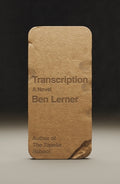 Cover Image for Transcription -- Ben Lerner, Hardcover