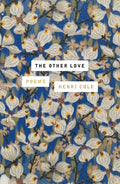 Cover Image for The Other Love: Poems -- Henri Cole, Paperback