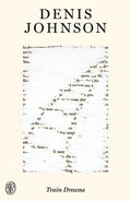Cover Image for Train Dreams: Fsg 80th Anniversary Special Edition -- Denis Johnson, Paperback