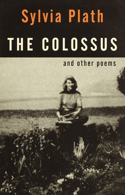 Cover Image for The Colossus: And Other Poems -- Sylvia Plath, Paperback