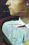 Cover Image for The Beauty of the Husband: A Fictional Essay in 29 Tangos -- Anne Carson, Paperback