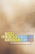 Cover Image for The Elementary Particles -- Michel Houellebecq, Paperback