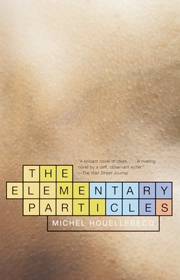 Cover Image for The Elementary Particles -- Michel Houellebecq, Paperback