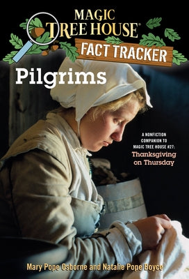 Cover Image for Pilgrims: A Nonfiction Companion to Magic Tree House #27: Thanksgiving on Thursday -- Mary Pope Osborne, Paperback