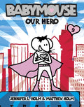 Cover Image for Babymouse #2: Our Hero -- Jennifer L. Holm, Paperback