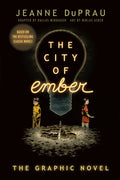 Cover Image for The City of Ember: (The Graphic Novel) -- Jeanne DuPrau, Paperback