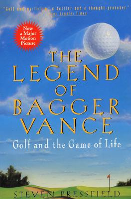 Cover Image for The Legend of Bagger Vance: A Novel of Golf and the Game of Life -- Steven Pressfield, Paperback