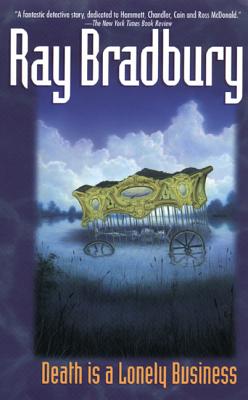 Cover Image for Death Is a Lonely Business -- Ray Bradbury, Paperback
