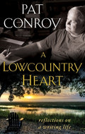 Cover Image for A Lowcountry Heart: Reflections on a Writing Life -- Pat Conroy, Paperback