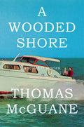 Cover Image for A Wooded Shore: And Other Stories -- Thomas McGuane, Hardcover