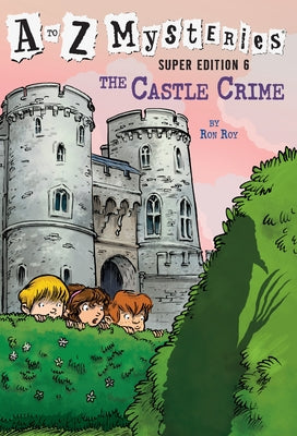 Cover Image for A to Z Mysteries Super Edition #6: The Castle Crime -- Ron Roy, Paperback