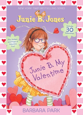 Cover Image for Junie B. My Valentime: A Companion to Junie B. Jones and the Mushy Gushy Valentime [With 30 Valentines] -- Barbara Park, Paperback