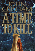 Cover Image for A Time to Kill -- John Grisham, Hardcover