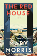 Cover Image for The Red House -- Mary Morris, Hardcover
