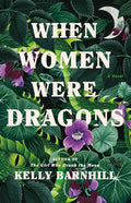 Cover Image for When Women Were Dragons -- Kelly Barnhill, Hardcover