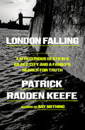 Cover Image for London Falling: A Mysterious Death in a Gilded City and a Family's Search for Truth -- Patrick Radden Keefe, Hardcover