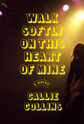 Cover Image for Walk Softly on This Heart of Mine -- Callie Collins, Hardcover