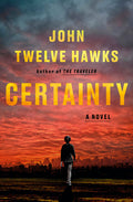 Cover Image for Certainty -- John Twelve Hawks, Hardcover