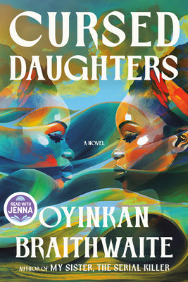 Cover Image for Cursed Daughters: A Read with Jenna Pick -- Oyinkan Braithwaite, Hardcover