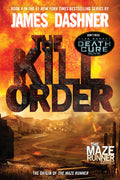 Cover Image for The Kill Order: The Origin of the Maze Runner -- James Dashner, Paperback