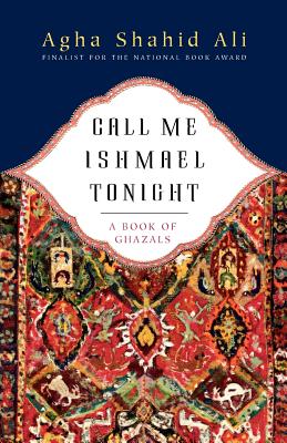 Cover Image for Call Me Ishmael Tonight: A Book of Ghazals -- Agha Shahid Ali, Paperback