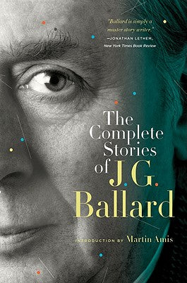 Cover Image for The Complete Stories of J. G. Ballard -- J. G. Ballard, Paperback