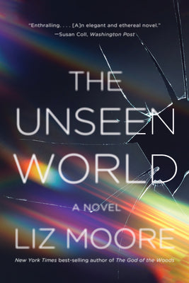 Cover Image for The Unseen World -- Liz Moore, Paperback