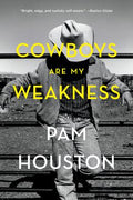 Cover Image for Cowboys Are My Weakness: Stories -- Pam Houston, Paperback