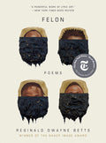 Cover Image for Felon: Poems -- Reginald Dwayne Betts, Paperback