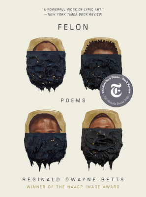 Cover Image for Felon: Poems -- Reginald Dwayne Betts, Paperback