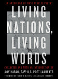 Cover Image for Living Nations, Living Words: An Anthology of First Peoples Poetry -- Joy Harjo, Paperback