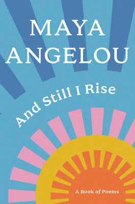 Cover Image for And Still I Rise: A Book of Poems -- Maya Angelou, Hardcover