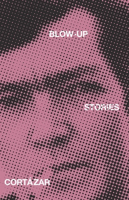 Cover Image for Blow-Up: And Other Stories -- Julio Cortázar, Paperback