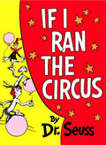 Cover Image for If I Ran the Circus -- Dr Seuss, Hardcover
