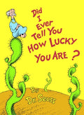 Cover Image for Did I Ever Tell You How Lucky You Are? -- Dr Seuss, Hardcover