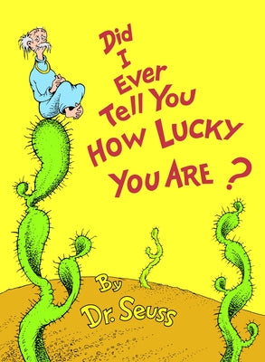 Cover Image for Did I Ever Tell You How Lucky You Are? -- Dr Seuss, Hardcover