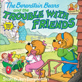 Cover Image for The Berenstain Bears and the Trouble with Friends -- Stan Berenstain, Paperback