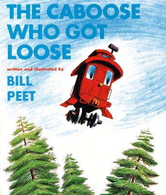 Cover Image for The Caboose Who Got Loose -- Bill Peet, Paperback