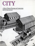Cover Image for City: A Story of Roman Planning and Construction -- David Macaulay, Paperback