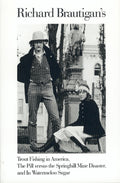Cover Image for Trout Fishing in America, Pill Vs Springhill Mine Disaster, in Watermelon Sugar -- Richard Brautigan, Paperback