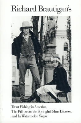 Cover Image for Trout Fishing in America, Pill Vs Springhill Mine Disaster, in Watermelon Sugar -- Richard Brautigan, Paperback
