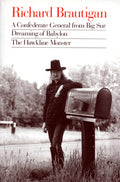 Cover Image for A Confederate General from Big Sur, Dreaming of Babylon, the Hawkline Monster -- Richard Brautigan, Paperback