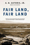 Cover Image for Fair Land, Fair Land -- A. B. Guthrie, Paperback
