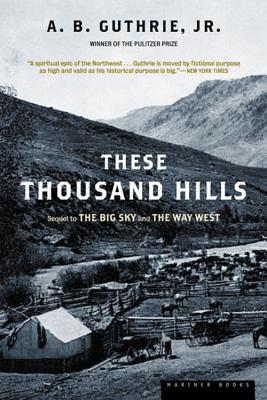 Cover Image for These Thousand Hills -- A. B. Guthrie, Paperback