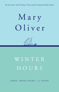 Cover Image for Winter Hours: Prose, Prose Poems, and Poems -- Mary Oliver, Paperback