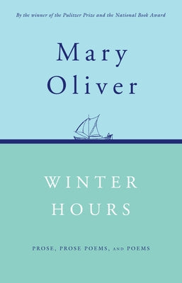 Cover Image for Winter Hours: Prose, Prose Poems, and Poems -- Mary Oliver, Paperback