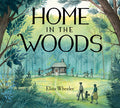 Cover Image for Home in the Woods -- Eliza Wheeler, Hardcover